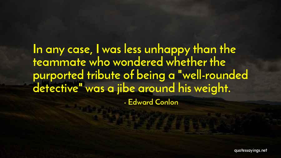 Deroche Homes Quotes By Edward Conlon