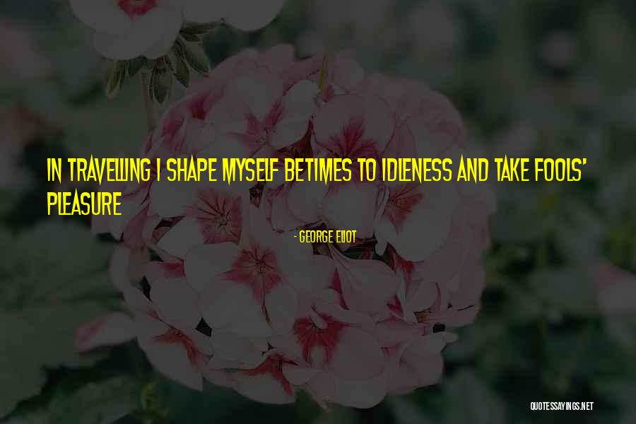 Derogating Means Quotes By George Eliot