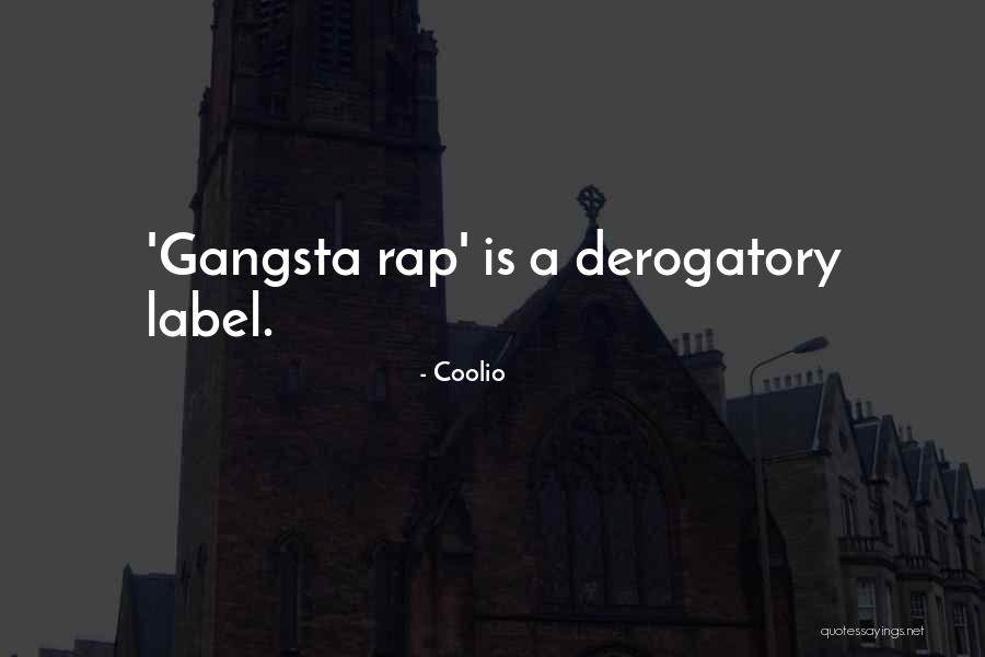 Derogatory Quotes By Coolio Derogatory Quotes By Coolio
