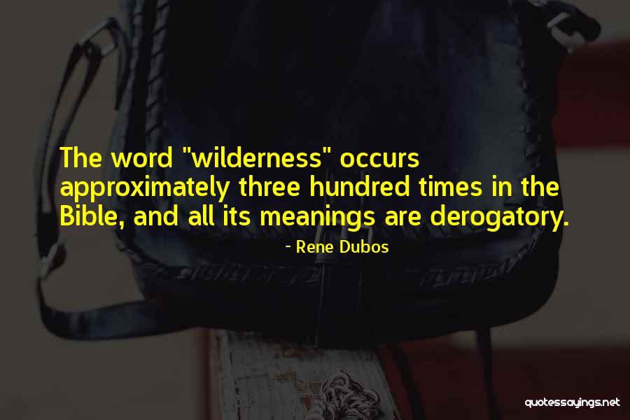 Derogatory Quotes By Rene Dubos Derogatory Quotes By Rene Dubos