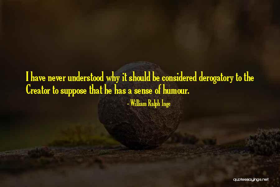Derogatory Quotes By William Ralph Inge Derogatory Quotes By William Ralph Inge