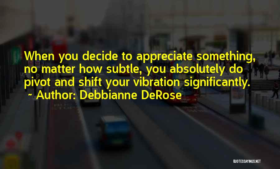 Derose Quotes By Debbianne DeRose