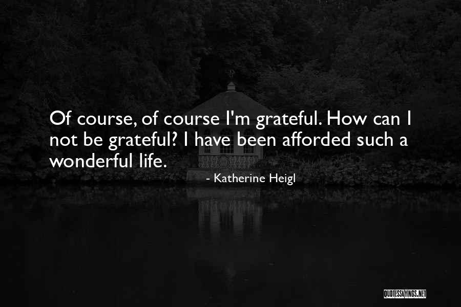 Derouiche Mohamed Quotes By Katherine Heigl Derouiche Mohamed Quotes By Katherine Heigl