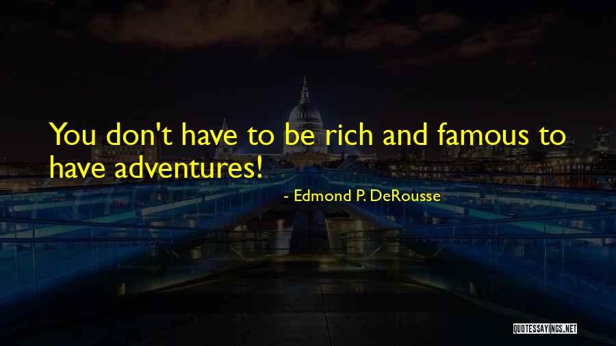 Derousse Quotes By Edmond P. DeRousse