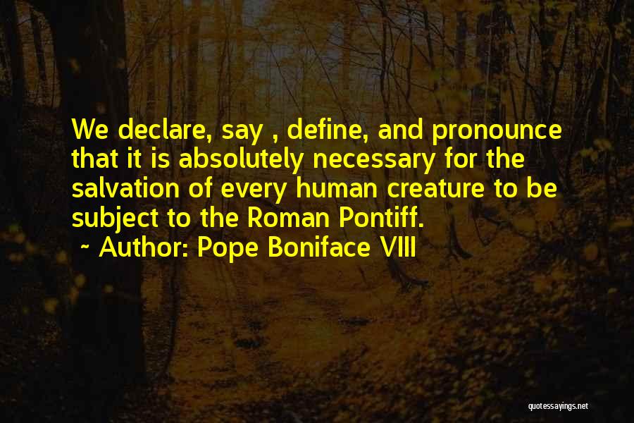 Derousseau Baelen Quotes By Pope Boniface VIII