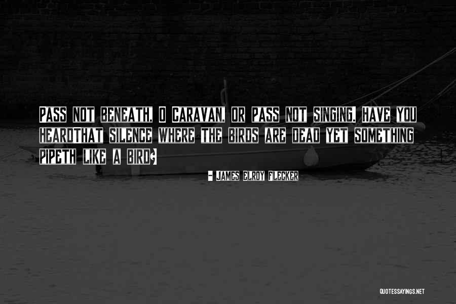 Derrame Quotes By James Elroy Flecker Derrame Quotes By James Elroy Flecker