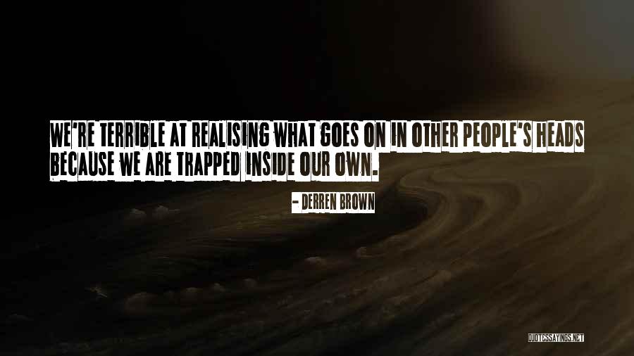 Derren Quotes By Derren Brown Derren Quotes By Derren Brown