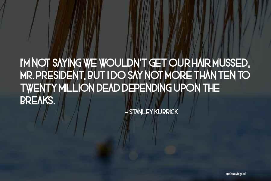 Derrica Hamby Quotes By Stanley Kubrick Derrica Hamby Quotes By Stanley Kubrick