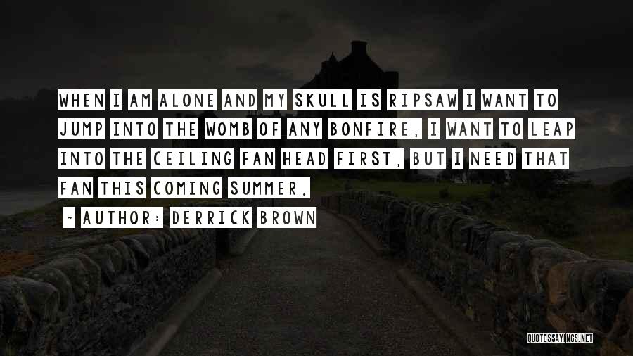 Derrick C Brown Quotes By Derrick Brown
