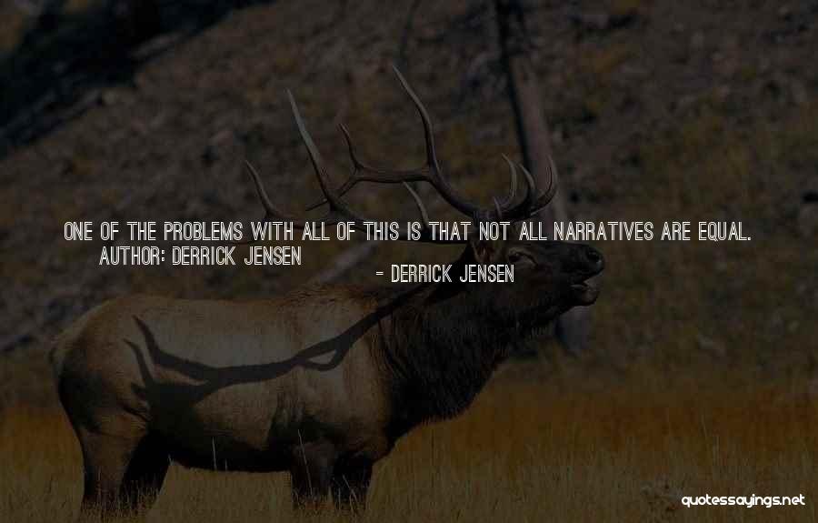 Derrick Jensen Quotes 464882