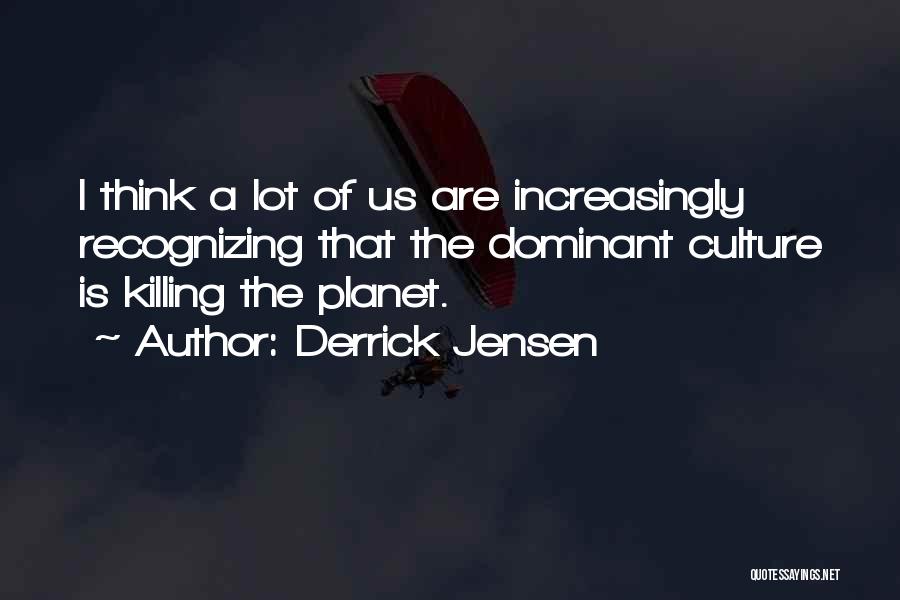 Derrick Jensen Quotes 720806