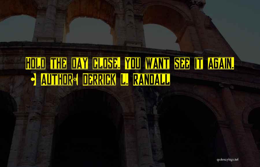 Derrick L. Randall Quotes 1455016