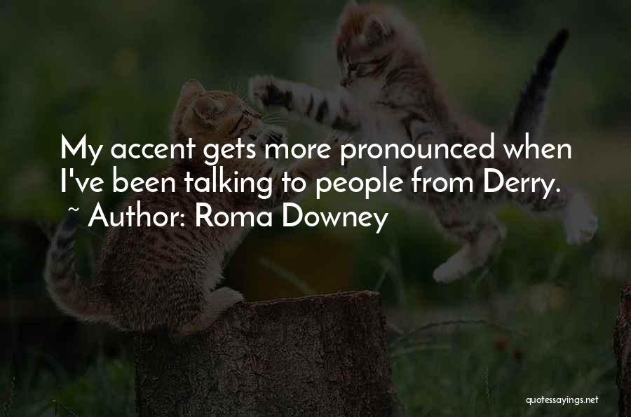 Derry Quotes By Roma Downey