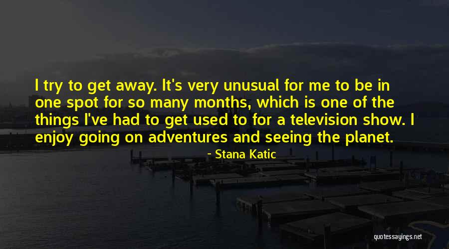 Derryl Cousins Quotes By Stana Katic Derryl Cousins Quotes By Stana Katic