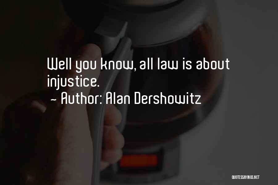 Dershowitz Quotes By Alan Dershowitz