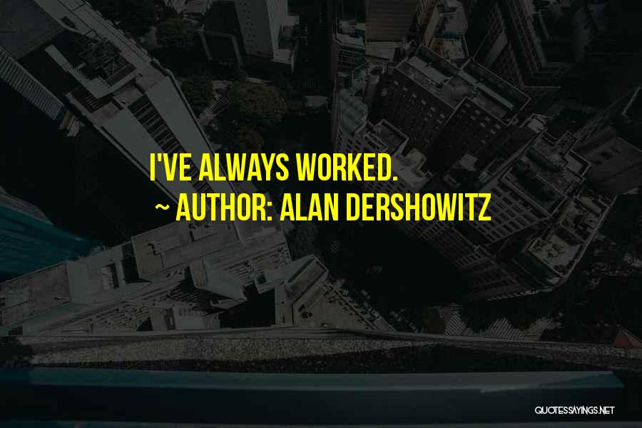 Dershowitz Quotes By Alan Dershowitz