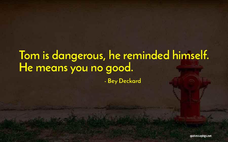 Derving Quotes By Bey Deckard Derving Quotes By Bey Deckard