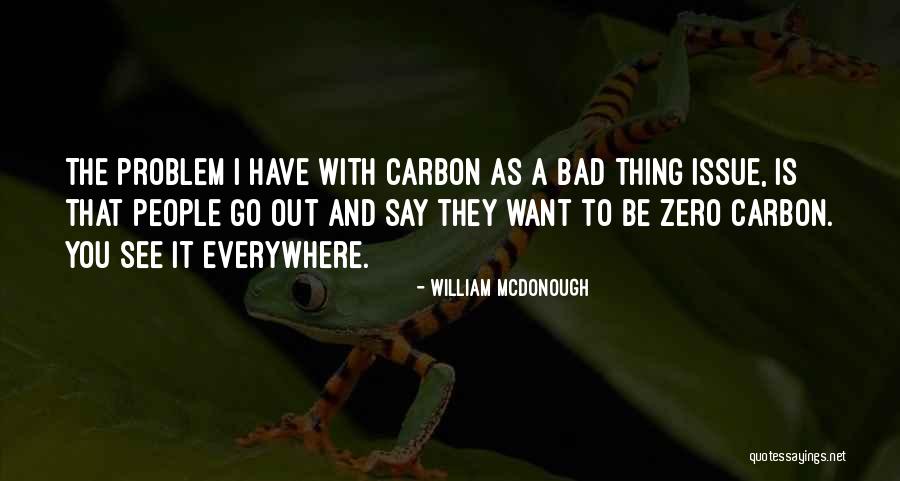 Derving Quotes By William McDonough Derving Quotes By William McDonough