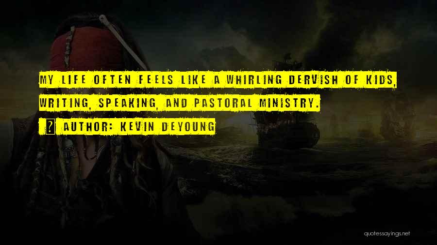 Dervish Quotes By Kevin DeYoung