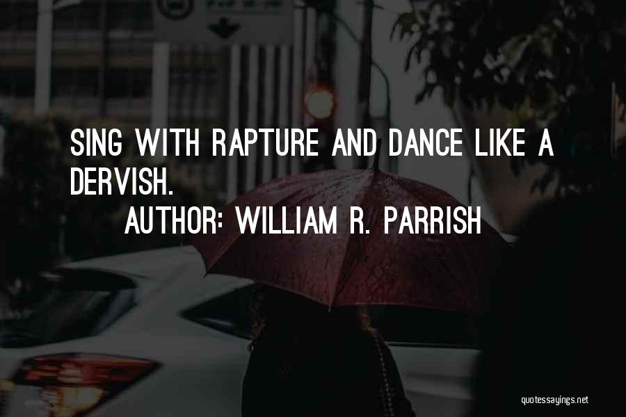 Dervish Quotes By William R. Parrish