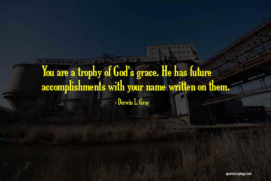 Derwin L. Gray Quotes 1797892 Derwin L. Gray Quotes 1797892
