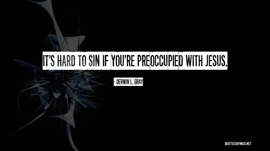 Derwin L. Gray Quotes 2144353 Derwin L. Gray Quotes 2144353