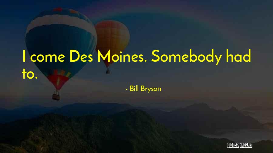 Des Moines Quotes By Bill Bryson