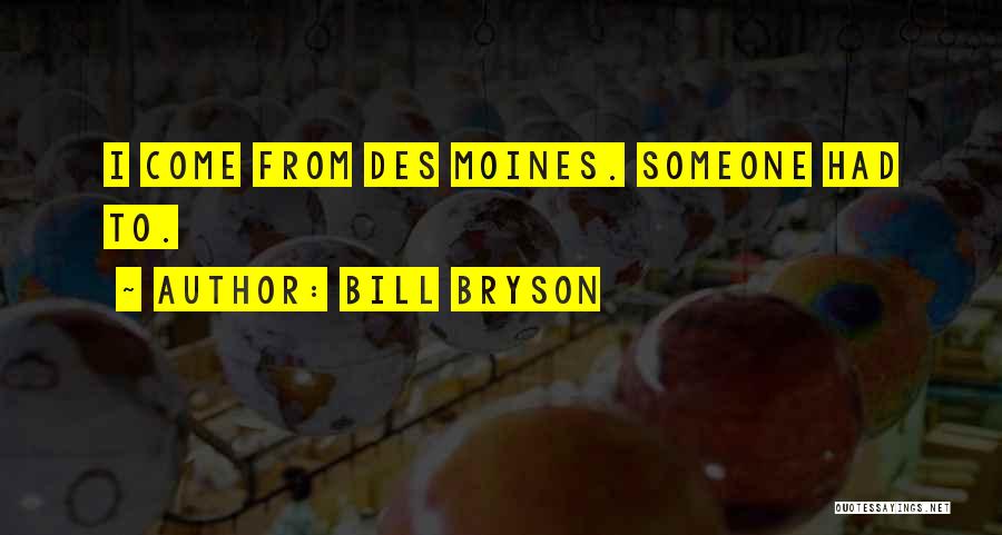 Des Moines Quotes By Bill Bryson