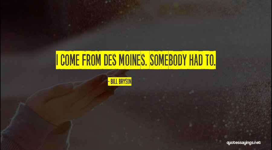 Des Moines Quotes By Bill Bryson