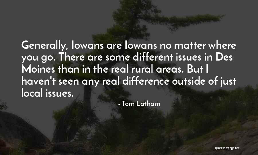 Des Moines Quotes By Tom Latham