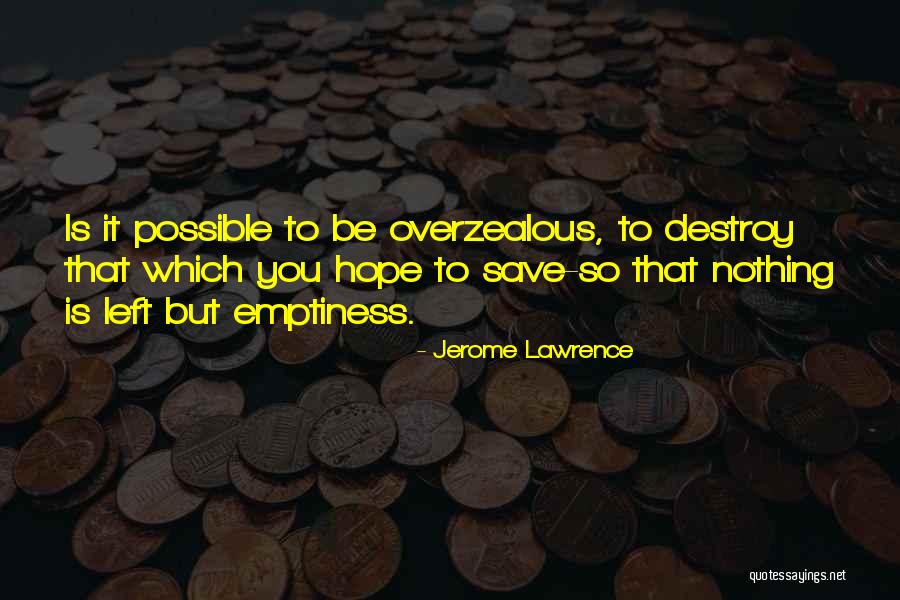 Desahogo Quotes By Jerome Lawrence Desahogo Quotes By Jerome Lawrence