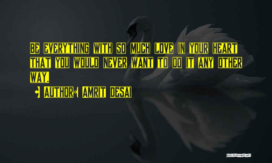 Desai Quotes By Amrit Desai