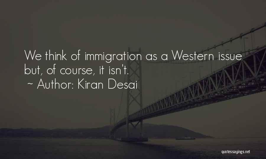 Desai Quotes By Kiran Desai