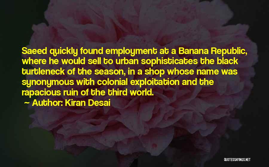 Desai Quotes By Kiran Desai