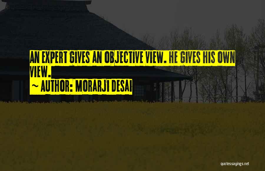 Desai Quotes By Morarji Desai