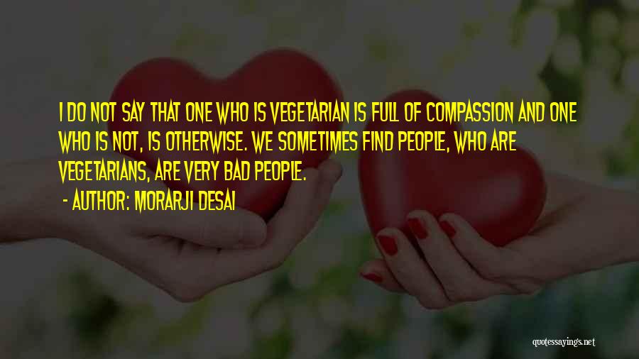 Desai Quotes By Morarji Desai