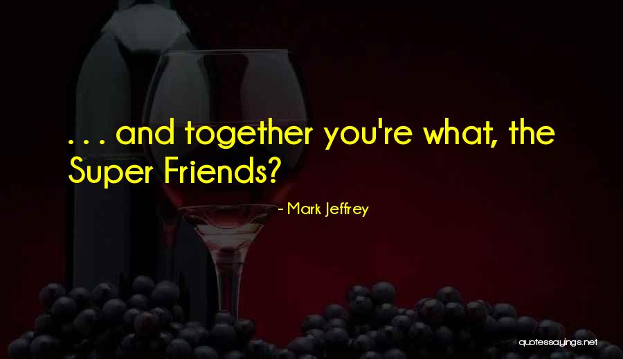 Desana Partners Quotes By Mark Jeffrey