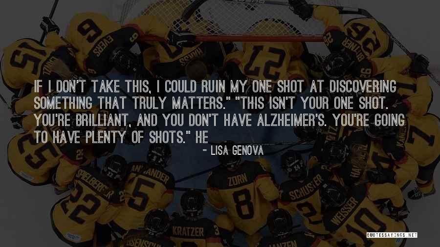Desanto Kortrijk Quotes By Lisa Genova Desanto Kortrijk Quotes By Lisa Genova