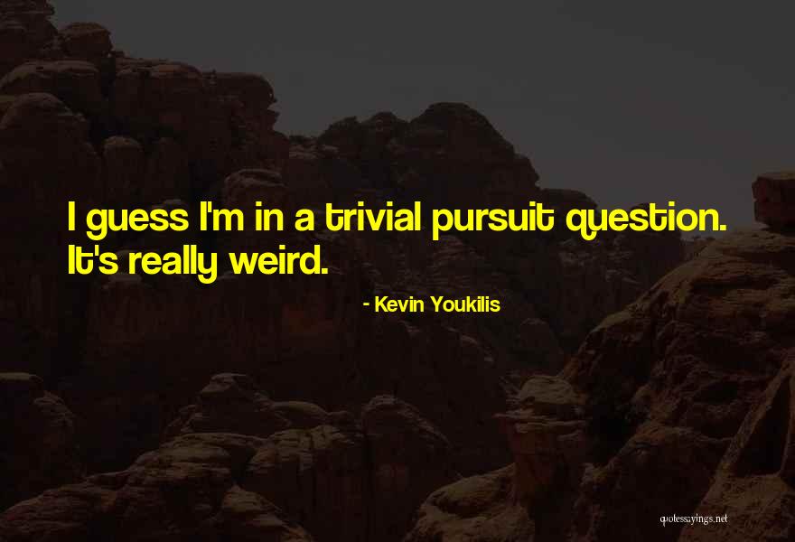 Desasirse Significado Quotes By Kevin Youkilis Desasirse Significado Quotes By Kevin Youkilis
