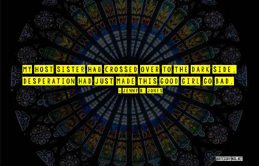 Desbocado Significado Quotes By Jenny B. Jones Desbocado Significado Quotes By Jenny B. Jones