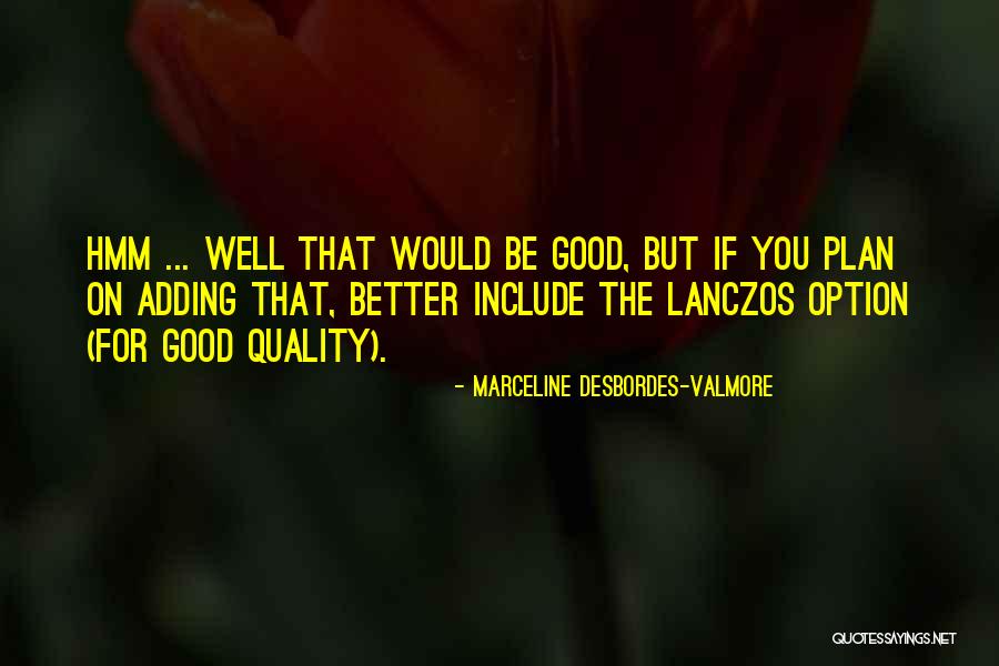 Desbordes E Quotes By Marceline Desbordes-Valmore Desbordes E Quotes By Marceline Desbordes-Valmore