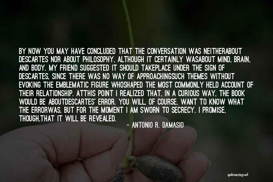 Descartes Body And Mind Quotes By Antonio R. Damasio Descartes Body And Mind Quotes By Antonio R. Damasio