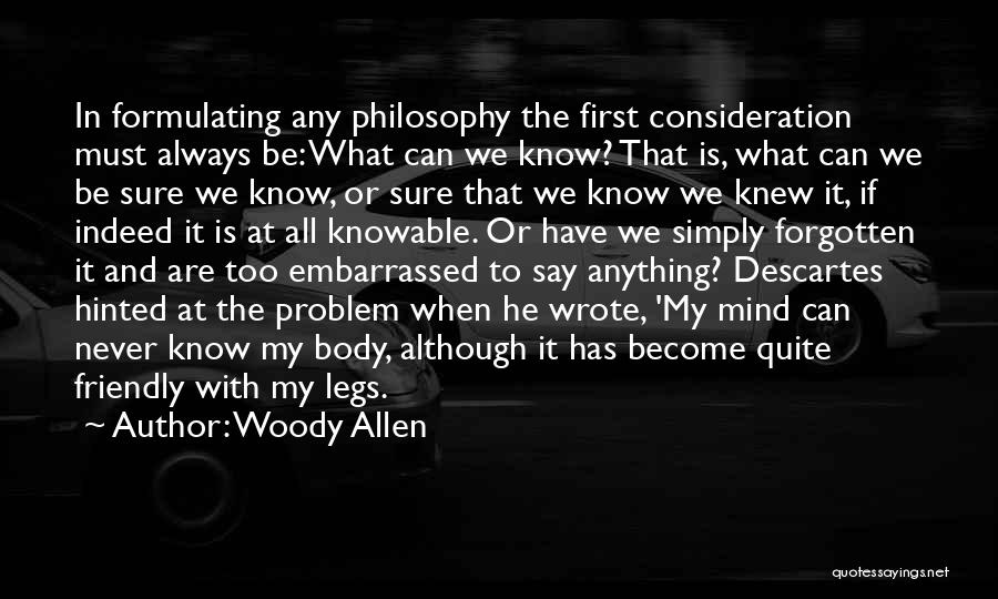 Descartes Mind Body Problem Quotes By Woody Allen