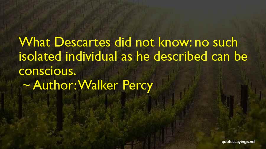 Descartes Quotes By Walker Percy