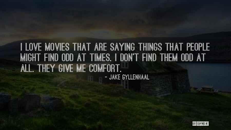 Descended From Odin Quotes By Jake Gyllenhaal Descended From Odin Quotes By Jake Gyllenhaal