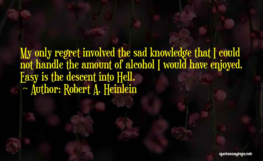 Descent Into Hell Quotes By Robert A. Heinlein