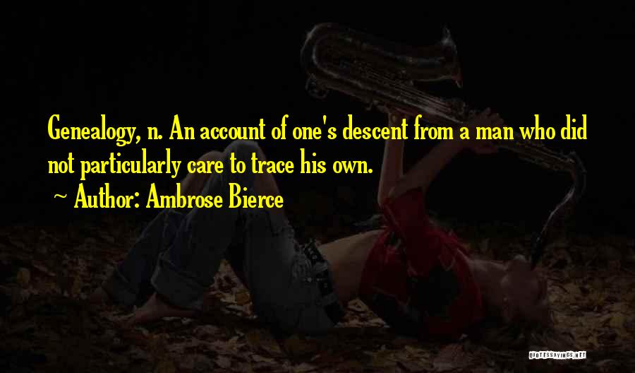 Descent Man Quotes By Ambrose Bierce