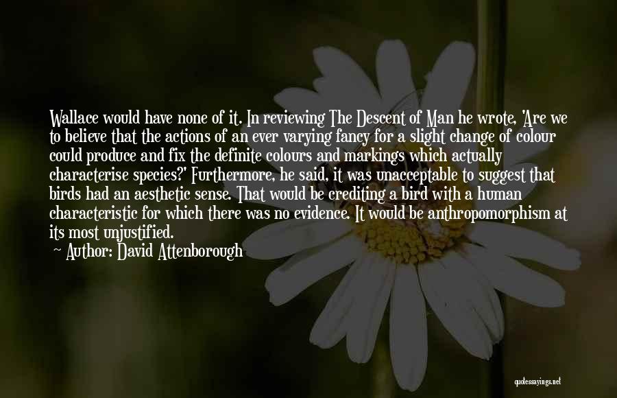 Descent Man Quotes By David Attenborough