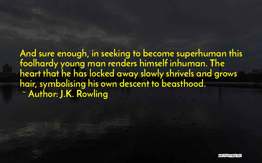 Descent Man Quotes By J.K. Rowling