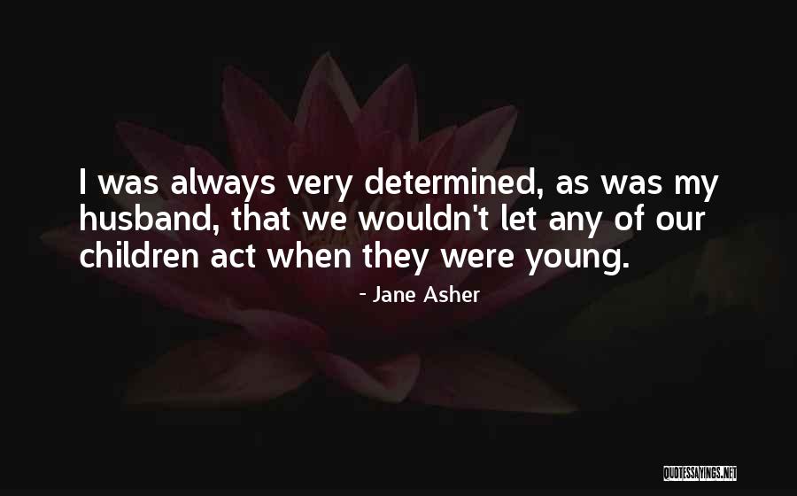 Desch Nes Fils Quotes By Jane Asher Desch Nes Fils Quotes By Jane Asher